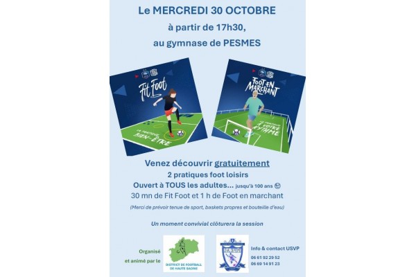 VENEZ DECOUVRIR GRATUITEMENT DEUX PRATIQUES FOOT LOISIRS LE 30 OCTOBRE AU GYMNASE DE PESMES -